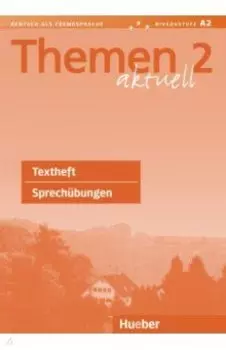 Themen aktuell 2. Textheft Sprechübungen. A2. Deutsch als Fremdsprache
