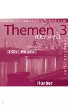Themen aktuell 3. Zertifikatsband. 3 Audio-CDs Hrtexte