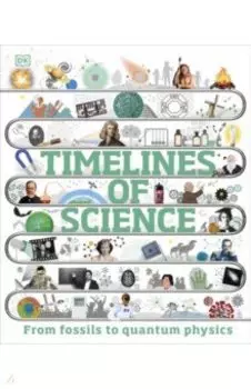 Timelines of Science. From Fossils to Quantum Physics