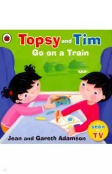 Topsy and Tim. Go on a Train
