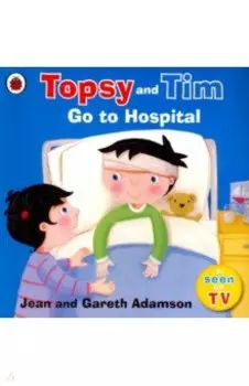 Topsy and Tim. Go to Hospital