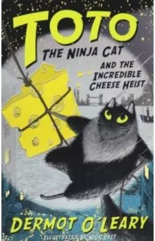 Toto the Ninja Cat and the Incredible Cheese Heist