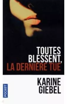 Toutes Blessent, La Derniere Tue