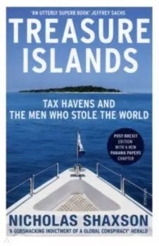 Treasure Islands. Tax Havens and the Men who Stole the World
