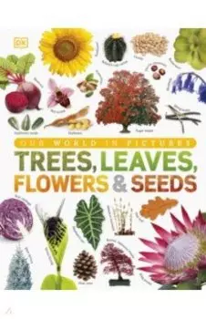 Trees, Leaves, Flowers and Seeds