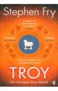 Troy. Our Greatest Story Retold