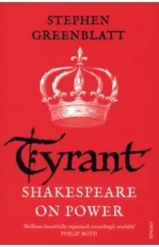 Tyrant. Shakespeare On Power