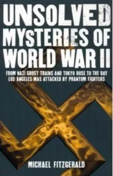 Unsolved Mysteries of World War II