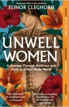 Unwell Women. A Journey Through Medicine and Myth in a Man-Made World