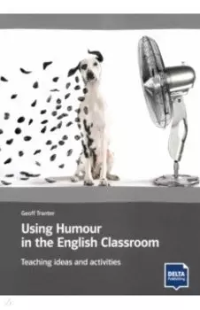 Using Humour in the English Classroom. Teaching ideas and activities