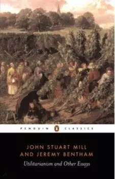 Utilitarianism and Other Essays