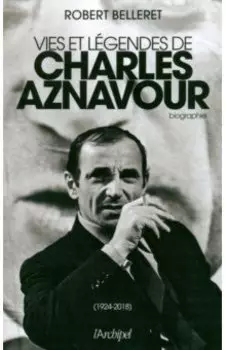 Vie et legendes de Charles Aznavour