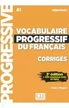 Vocabulaire progressif du franais. Niveau dbutant. A1. Corrigs