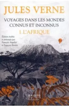 Voyages dans les mondes connus et inconnus. Tome 1. L'Afrique