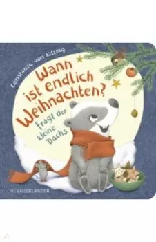 Wann ist endlich Weihnachten? Fragt der kleine Dachs
