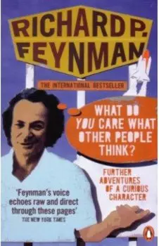 What Do You Care What Other People Think? Further Adventures of a Curious Character