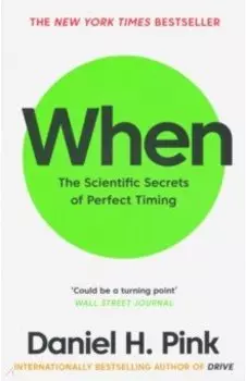 When. The Scientific Secrets of Perfect Timing