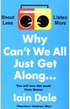 Why Can’t We All Just Get Along. Shout Less. Listen More