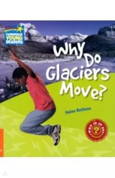 Why Do Glaciers Move? Level 6. Factbook