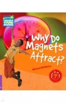 Why Do Magnets Attract? Level 4. Factbook