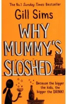 Why Mummy's Sloshed