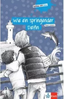 Wie ein springender Delfin. Schulausgabe mit Ubungen
