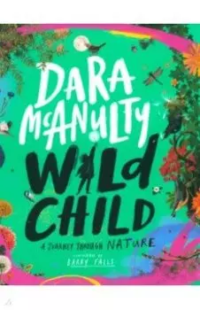 Wild Child. A Journey Through Nature. A Journey Through Nature