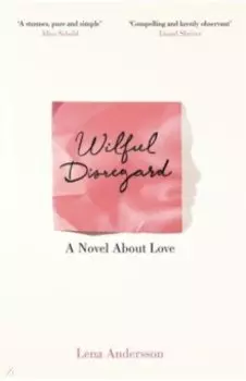 Wilful Disregard. A Novel About Love