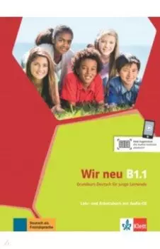 Wir neu B1.1. Grundkurs Deutsch fr junge Lernende. Lehr- und Arbeitsbuch mit Audio-CD