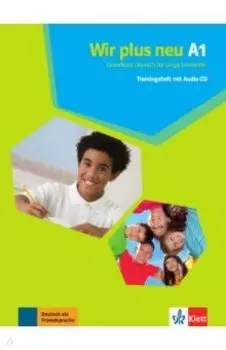 Wir plus neu A1. Grundkurs Deutsch fr junge Lernende. Trainingsheft mit Audio-CD
