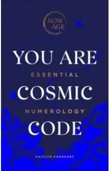 You Are Cosmic Code. Essential Numerology