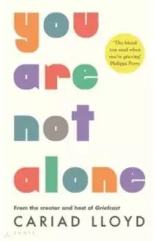You Are Not Alone. A New Way to Grieve