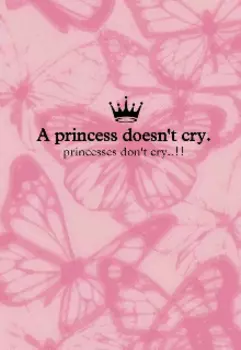 A princess doesn’t cry