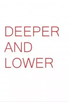 Deeper & Lower