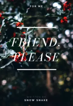 Friend, please