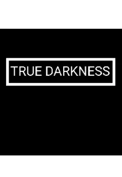True Darkness