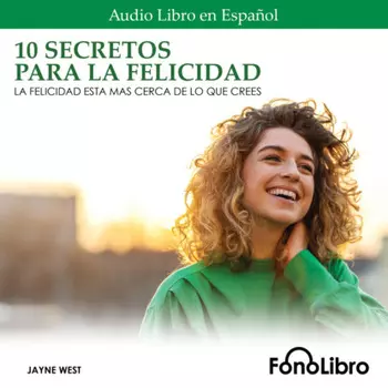 10 Secretos para la Felicidad - La Felicidad Est? M?s Cerca De Lo Que Crees (abreviado)