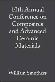 10th Annual Conference on Composites and Advanced Ceramic Materials