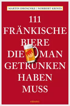 111 Fr?nkische Biere, die man getrunken haben muss