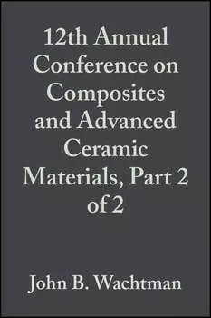 12th Annual Conference on Composites and Advanced Ceramic Materials, Part 2 of 2