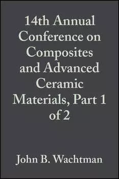 14th Annual Conference on Composites and Advanced Ceramic Materials, Part 1 of 2