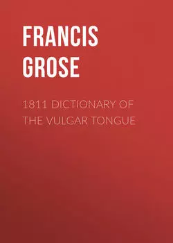1811 Dictionary of the Vulgar Tongue