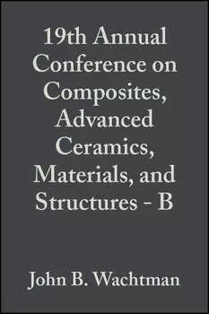 19th Annual Conference on Composites, Advanced Ceramics, Materials, and Structures - B