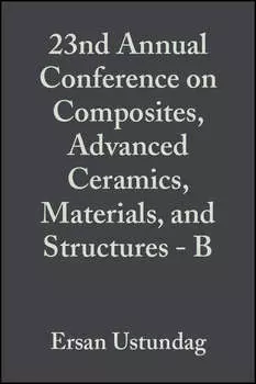 23nd Annual Conference on Composites, Advanced Ceramics, Materials, and Structures - B