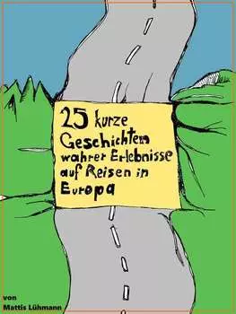 25 kurze Geschichten wahrer Erlebnisse auf Reisen in Europa