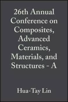 26th Annual Conference on Composites, Advanced Ceramics, Materials, and Structures - A