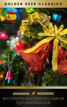 50 Cuentos Navide?os Cl?sicos Que Deber?as Leer (Golden Deer Classics)