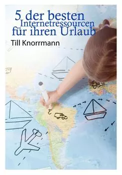 5 der besten Internetressourcen f?r ihren Urlaub