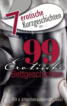 7 erotische Bettgeschichten aus: "99 erotische Bettgeschichten"