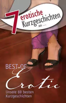 7 erotische Kurzgeschichten aus: "Best of Erotic"